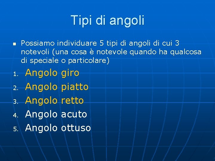 Tipi di angoli n 1. 2. 3. 4. 5. Possiamo individuare 5 tipi di