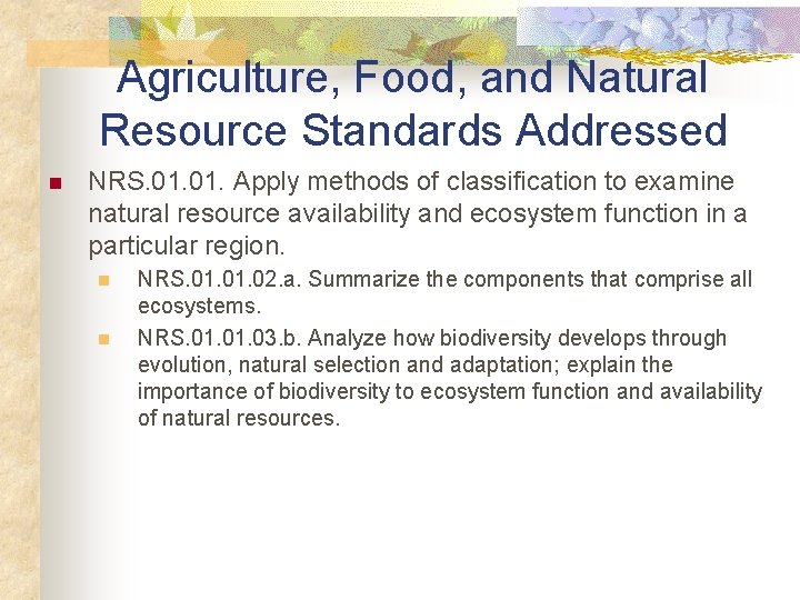 Agriculture, Food, and Natural Resource Standards Addressed n NRS. 01. Apply methods of classification