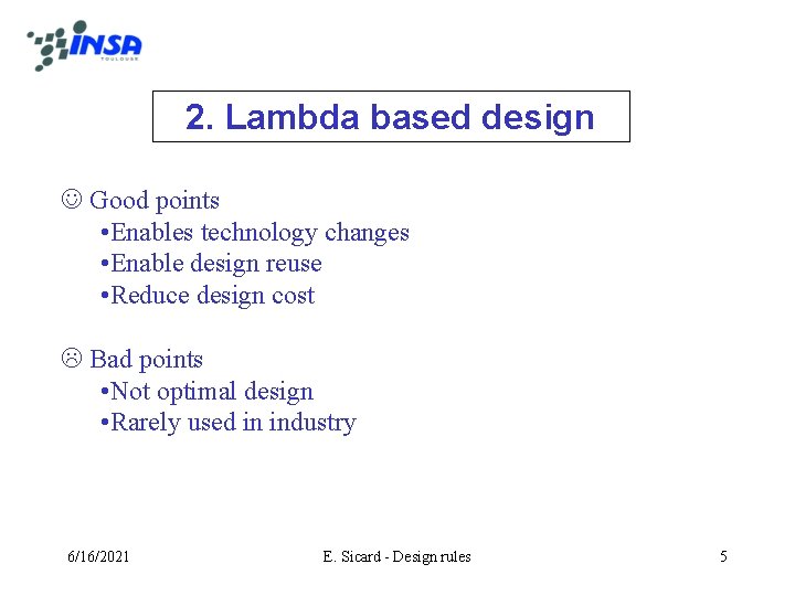 2. Lambda based design Good points • Enables technology changes • Enable design reuse