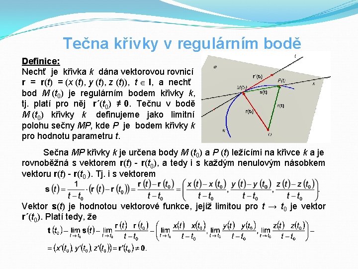 Tečna křivky v regulárním bodě Definice: Nechť je křivka k dána vektorovou rovnicí r