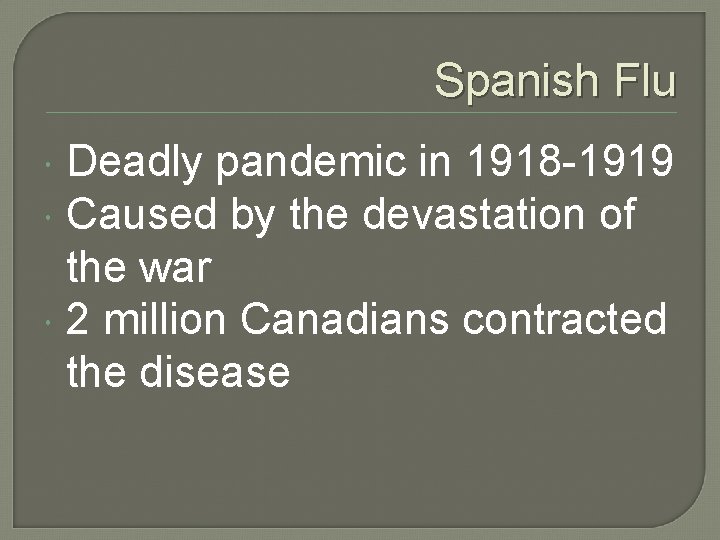 Spanish Flu Deadly pandemic in 1918 -1919 Caused by the devastation of the war