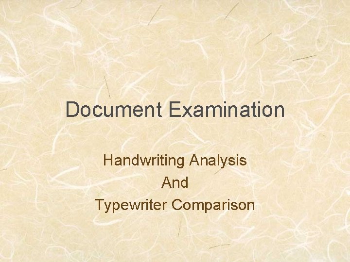 Document Examination Handwriting Analysis And Typewriter Comparison 