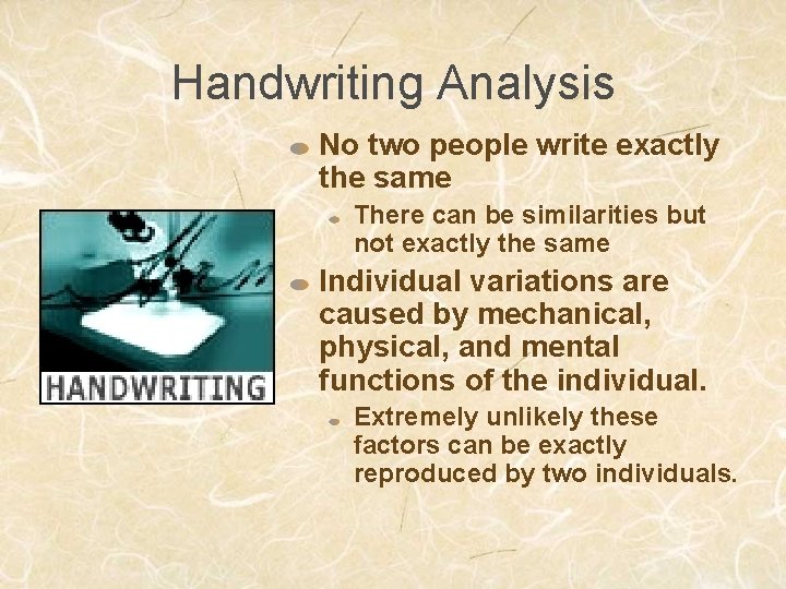 Handwriting Analysis No two people write exactly the same There can be similarities but