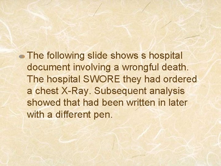 The following slide shows s hospital document involving a wrongful death. The hospital SWORE