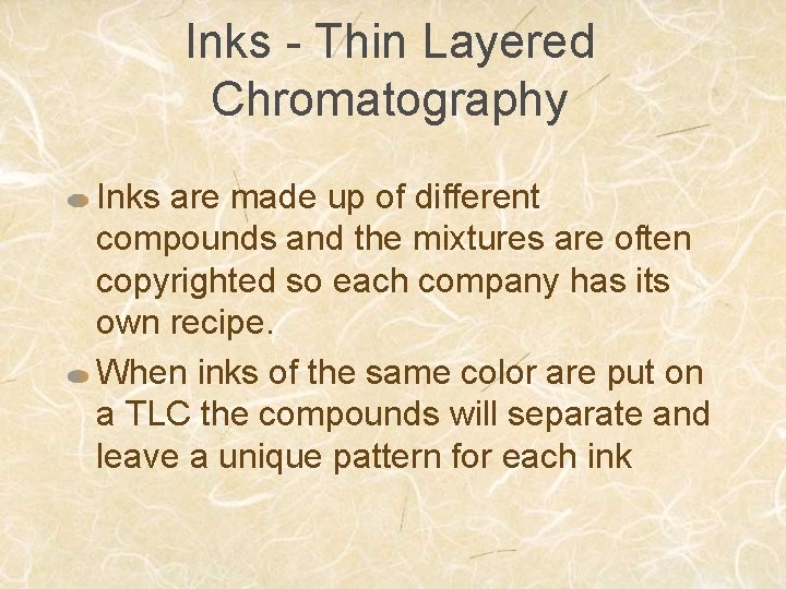 Inks - Thin Layered Chromatography Inks are made up of different compounds and the