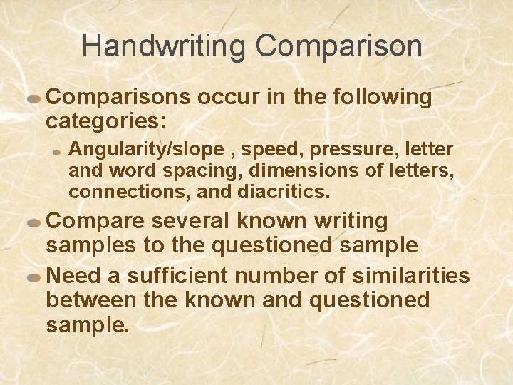 Handwriting Comparisons occur in the following categories: Angularity/slope , speed, pressure, letter and word