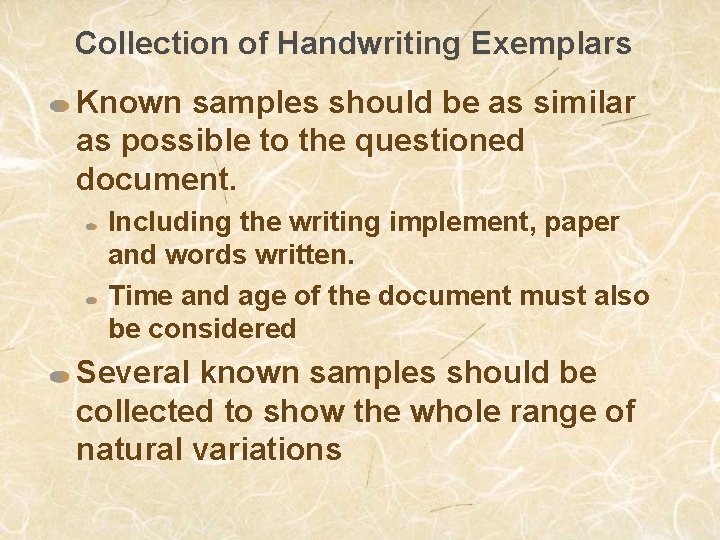 Collection of Handwriting Exemplars Known samples should be as similar as possible to the