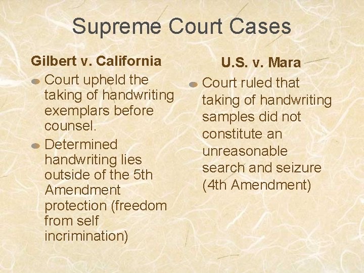 Supreme Court Cases Gilbert v. California Court upheld the taking of handwriting exemplars before