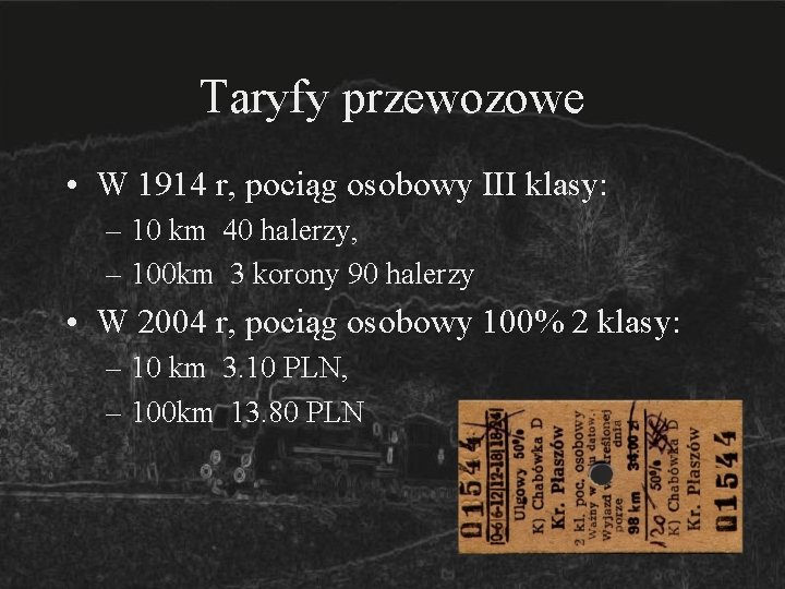 Taryfy przewozowe • W 1914 r, pociąg osobowy III klasy: – 10 km 40