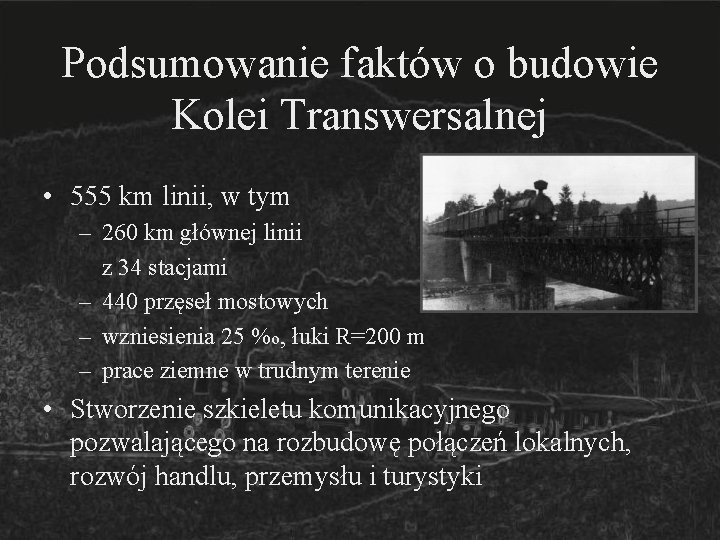 Podsumowanie faktów o budowie Kolei Transwersalnej • 555 km linii, w tym – 260