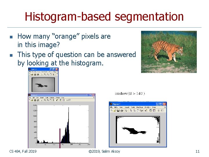 Histogram-based segmentation n n How many “orange” pixels are in this image? This type