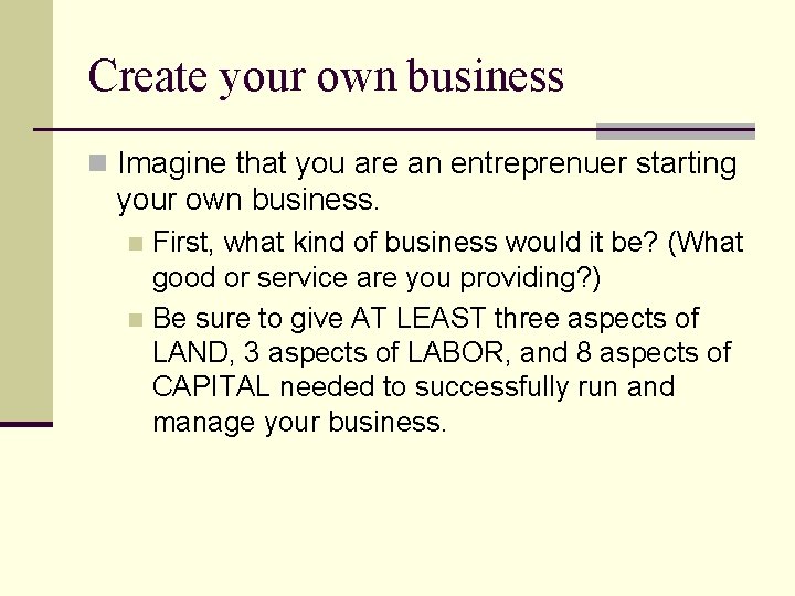 Create your own business n Imagine that you are an entreprenuer starting your own