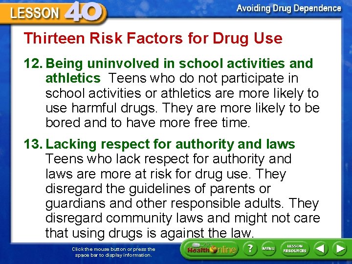 Thirteen Risk Factors for Drug Use 12. Being uninvolved in school activities and athletics