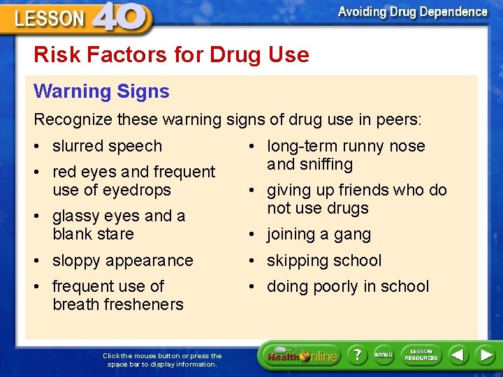 Risk Factors for Drug Use Warning Signs Recognize these warning signs of drug use