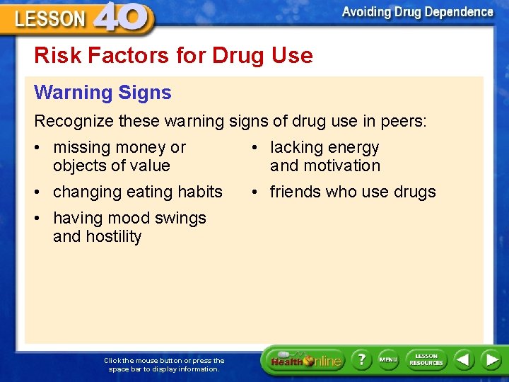 Risk Factors for Drug Use Warning Signs Recognize these warning signs of drug use