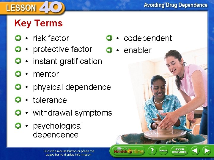 Key Terms • risk factor • protective factor • instant gratification • mentor •