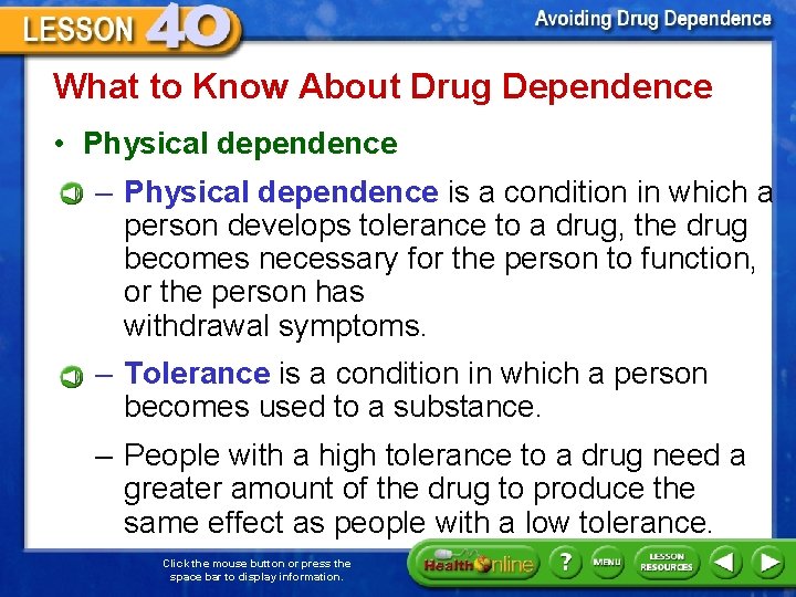 What to Know About Drug Dependence • Physical dependence – Physical dependence is a