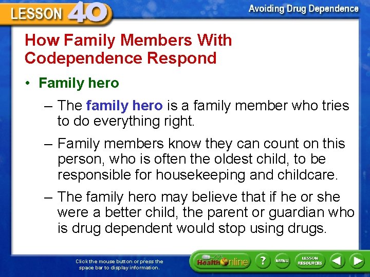 How Family Members With Codependence Respond • Family hero – The family hero is