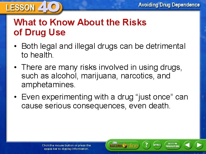 What to Know About the Risks of Drug Use • Both legal and illegal