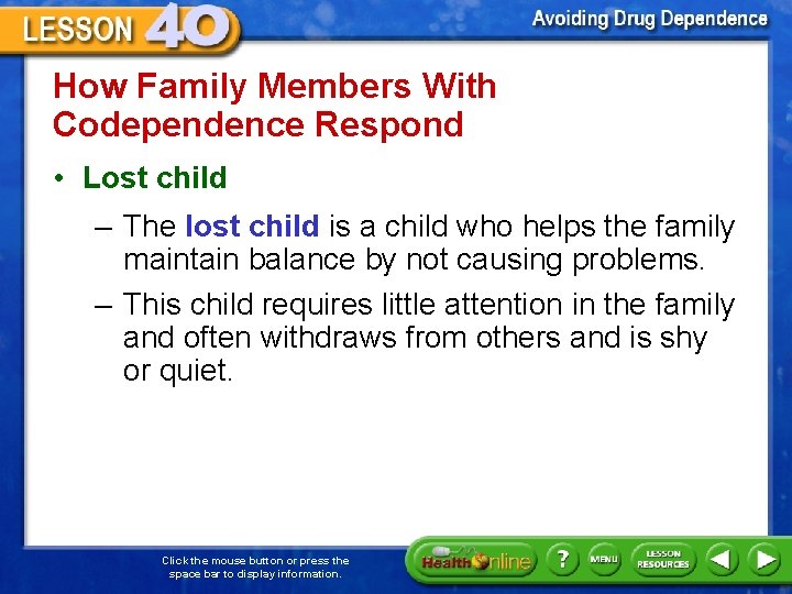 How Family Members With Codependence Respond • Lost child – The lost child is