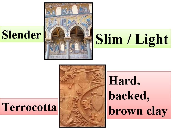 Slender Terrocotta Slim / Light Hard, backed, brown clay 