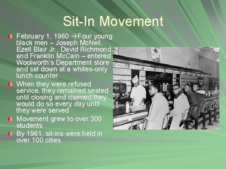 Sit-In Movement February 1, 1960 Four young black men – Joseph Mc. Neil, Ezell