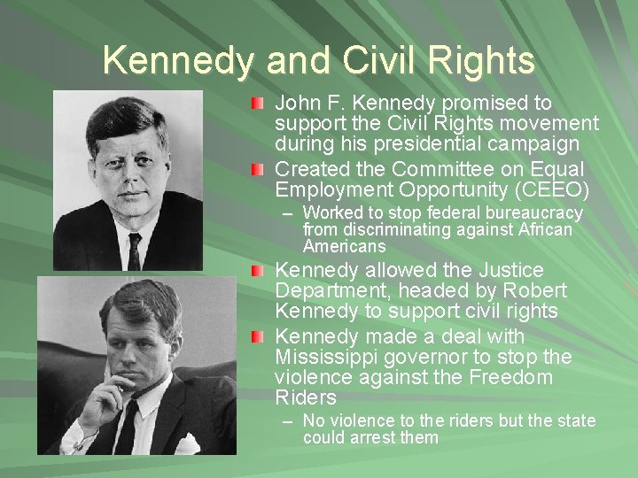 Kennedy and Civil Rights John F. Kennedy promised to support the Civil Rights movement