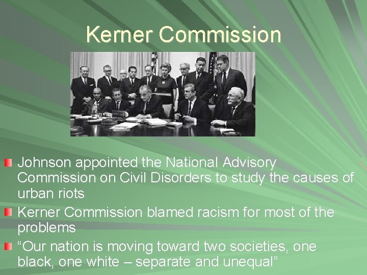 Kerner Commission Johnson appointed the National Advisory Commission on Civil Disorders to study the
