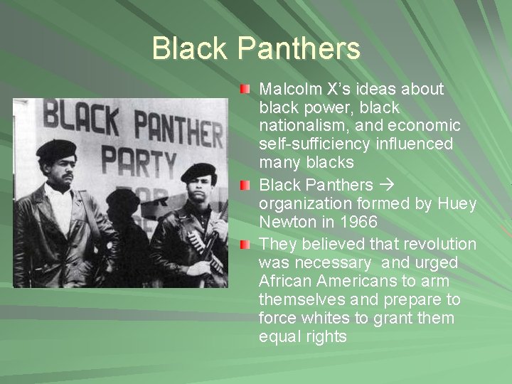 Black Panthers Malcolm X’s ideas about black power, black nationalism, and economic self-sufficiency influenced