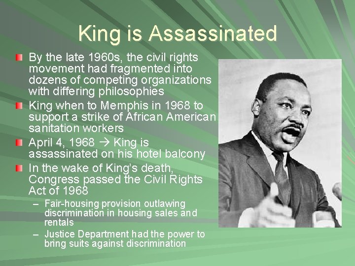 King is Assassinated By the late 1960 s, the civil rights movement had fragmented