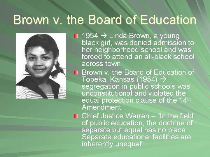 Brown v. the Board of Education 1954 Linda Brown, a young black girl, was