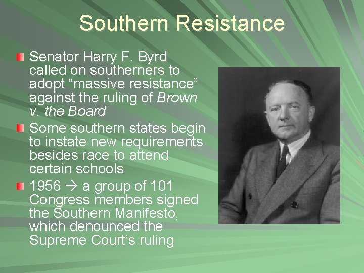 Southern Resistance Senator Harry F. Byrd called on southerners to adopt “massive resistance” against