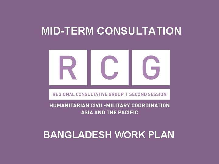 MID-TERM CONSULTATION BANGLADESH WORK PLAN 