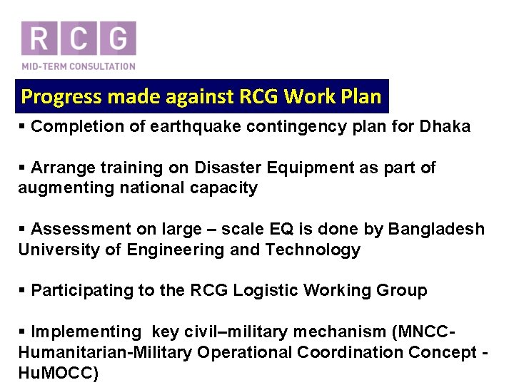 Progress made against RCG Work Plan § Completion of earthquake contingency plan for Dhaka
