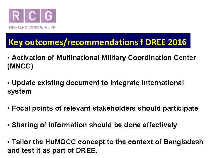 Key outcomes/recommendations f DREE 2016 • Activation of Multinational Military Coordination Center (MNCC) •