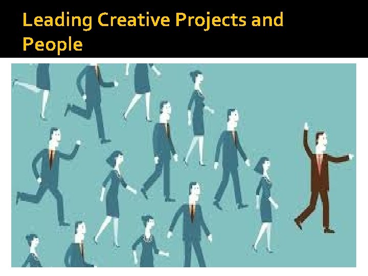 Leading Creative Projects and People 
