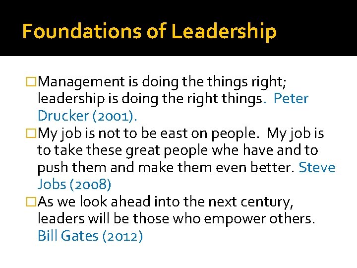 Foundations of Leadership �Management is doing the things right; leadership is doing the right