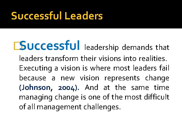 Successful Leaders �Successful leadership demands that leaders transform their visions into realities. Executing a
