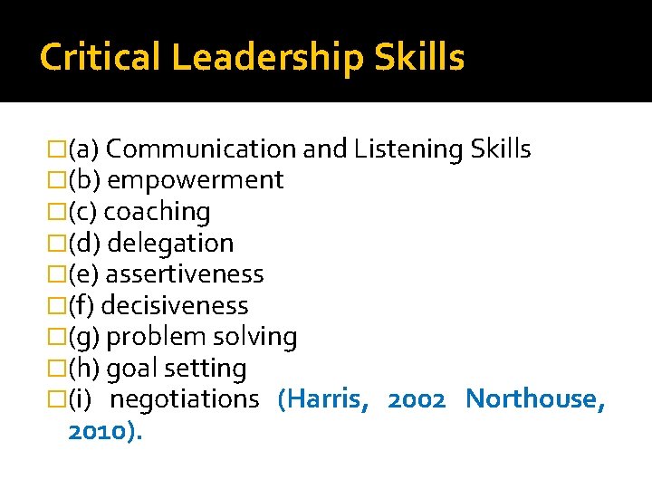 Critical Leadership Skills �(a) Communication and Listening Skills �(b) empowerment �(c) coaching �(d) delegation