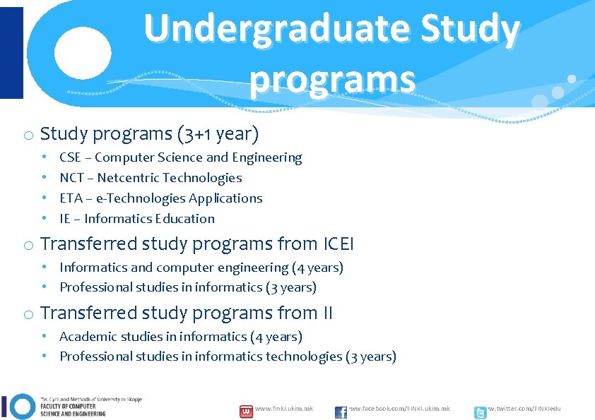 Undergraduate Study programs o Study programs (3+1 year) • • CSE – Computer Science