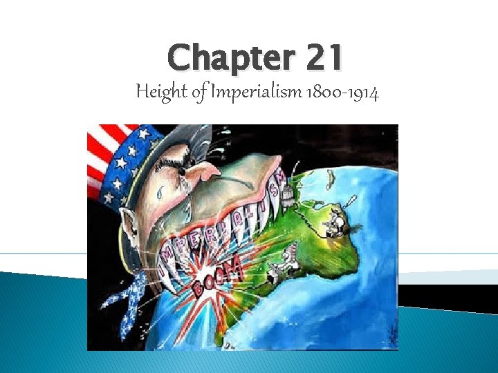 Chapter 21 Height of Imperialism 1800 -1914 