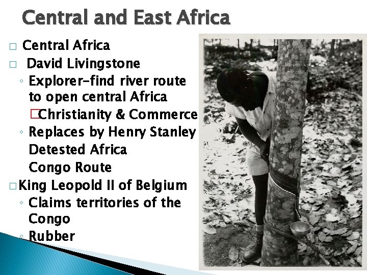 Central and East Africa Central Africa � David Livingstone ◦ Explorer-find river route to