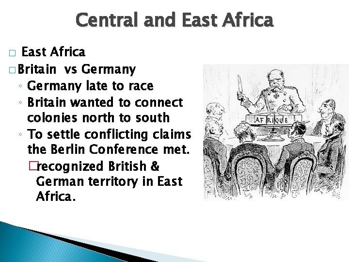 Central and East Africa � Britain vs Germany ◦ Germany late to race ◦