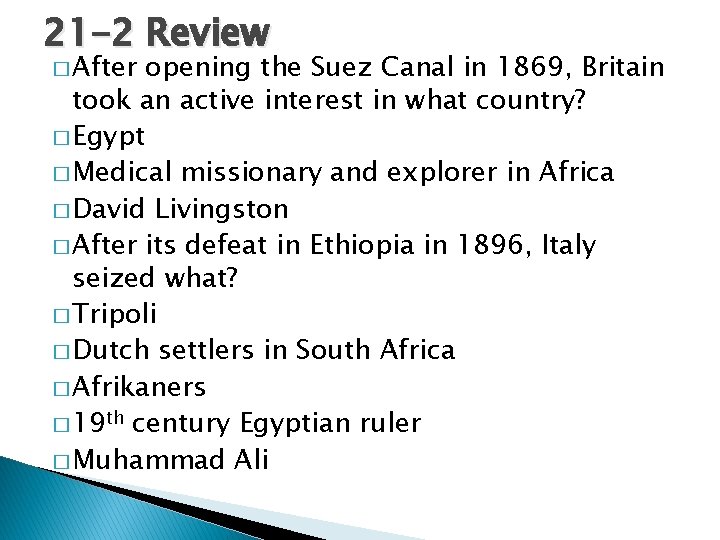 21 -2 Review � After opening the Suez Canal in 1869, Britain took an