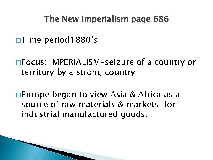 The New Imperialism page 686 � Time period 1880’s � Focus: IMPERIALISM-seizure of a