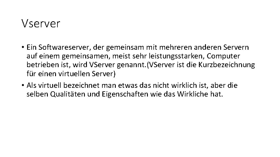 Vserver • Ein Softwareserver, der gemeinsam mit mehreren anderen Servern auf einem gemeinsamen, meist