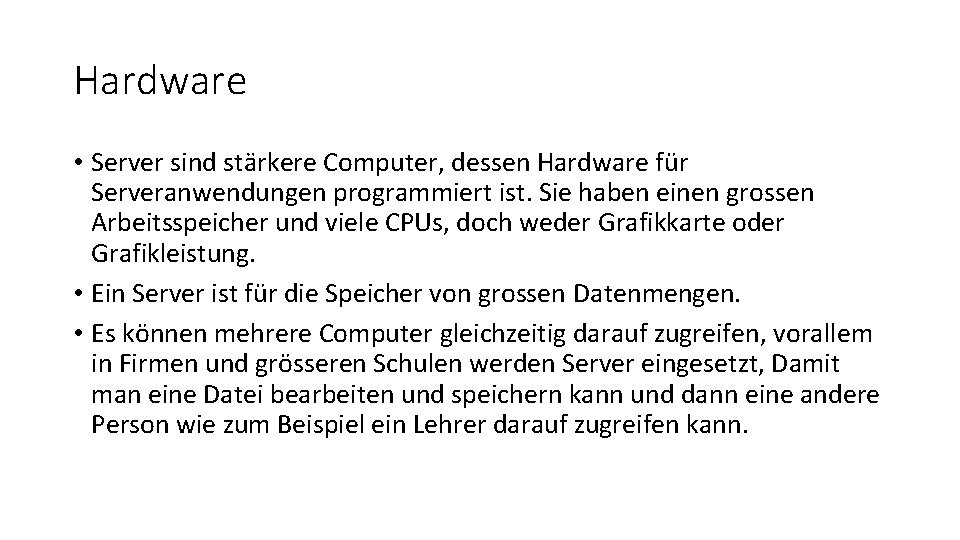 Hardware • Server sind stärkere Computer, dessen Hardware für Serveranwendungen programmiert ist. Sie haben