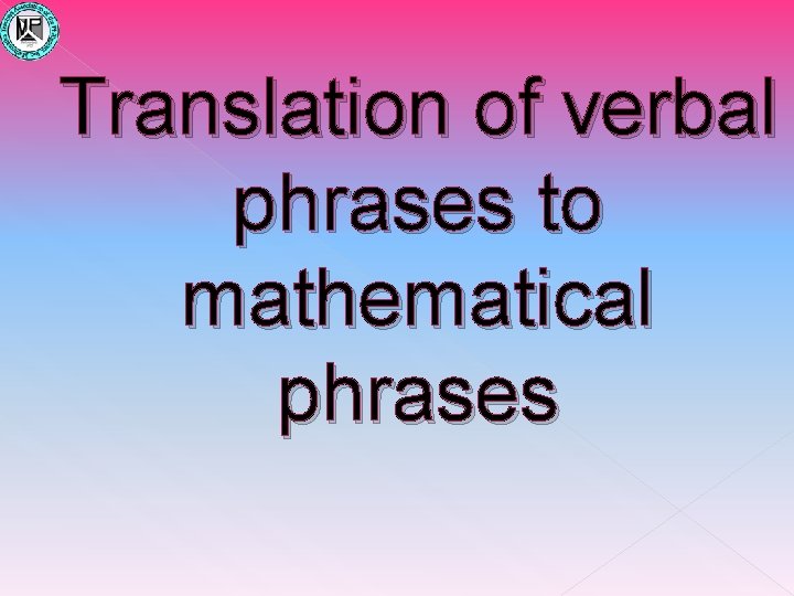 Translation of verbal phrases to mathematical phrases 