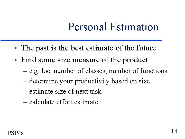 Personal Estimation § § The past is the best estimate of the future Find