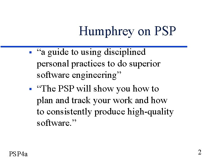 Humphrey on PSP § § PSP 4 a “a guide to using disciplined personal